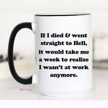 Load image into Gallery viewer, If I Died Funny Coffee Mug, Funny Work Mug: 15oz